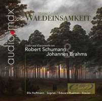 Waldeinsamkeit - Songs by Schumann and Brahms